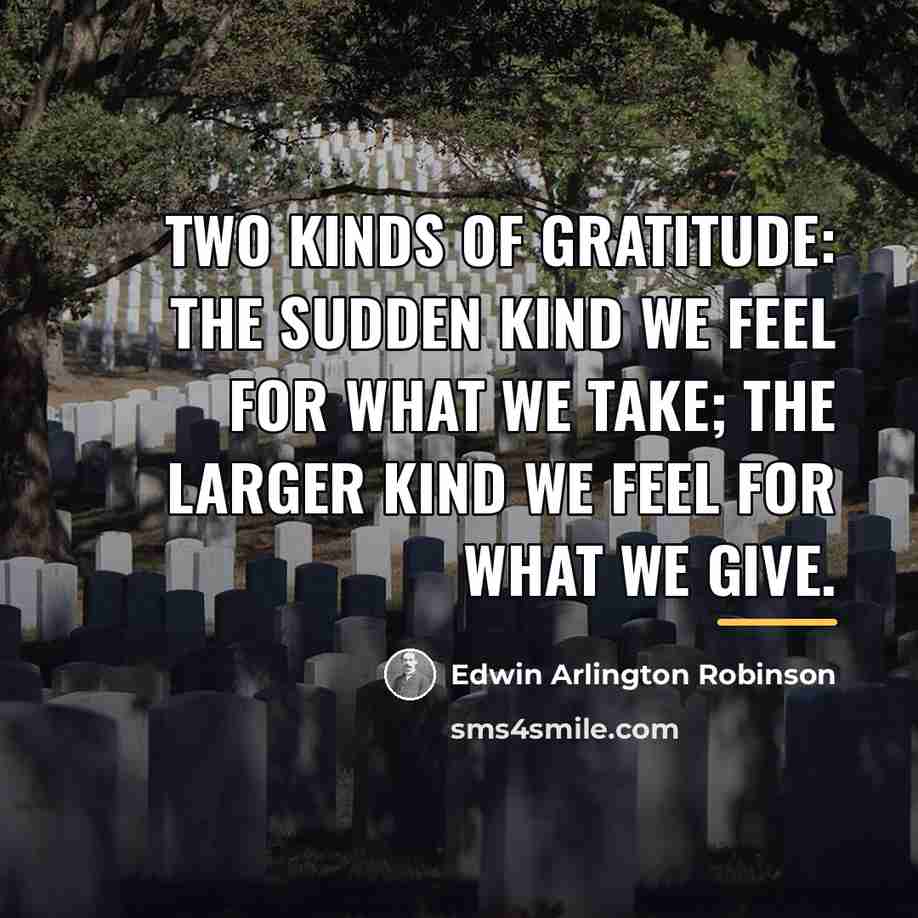 “Two kinds of gratitude: The sudden kind we feel for…” quote by Edwin Arlington Robinson