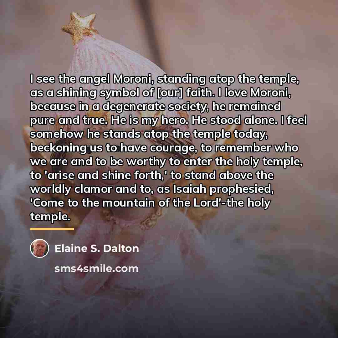 “I see the angel Moroni, standing atop the temple, as…” quote by Elaine S. Dalton