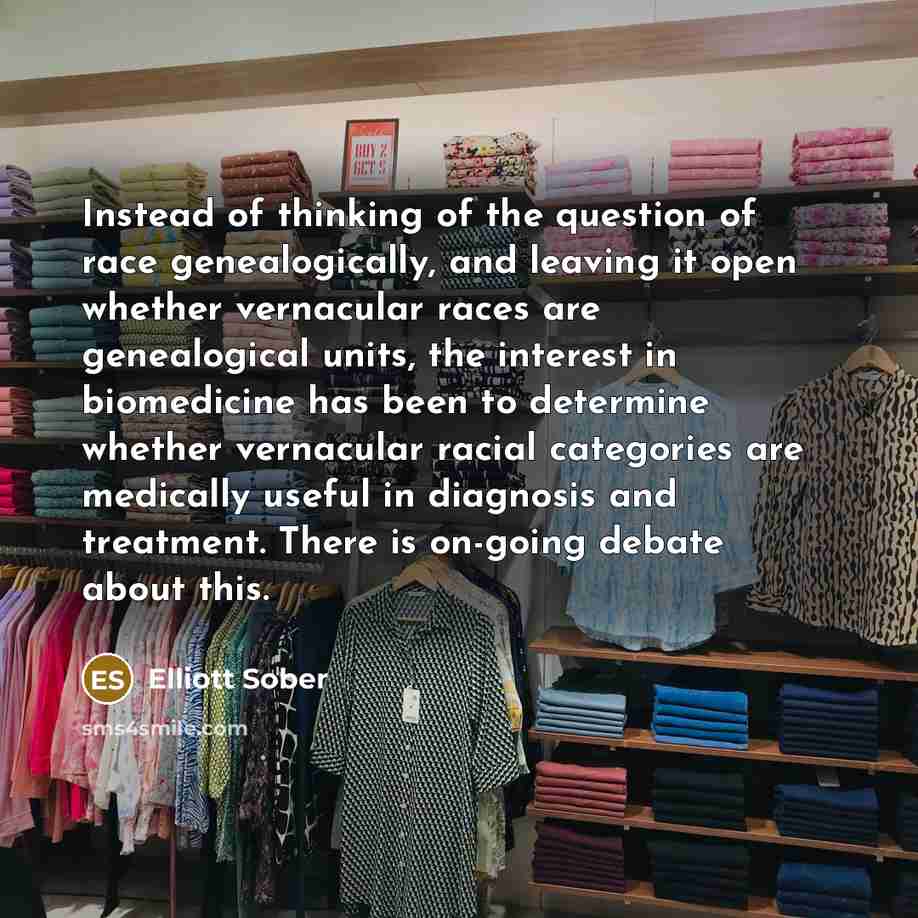 “Instead of thinking of the question of race genealogically, and…” quote by Elliott Sober