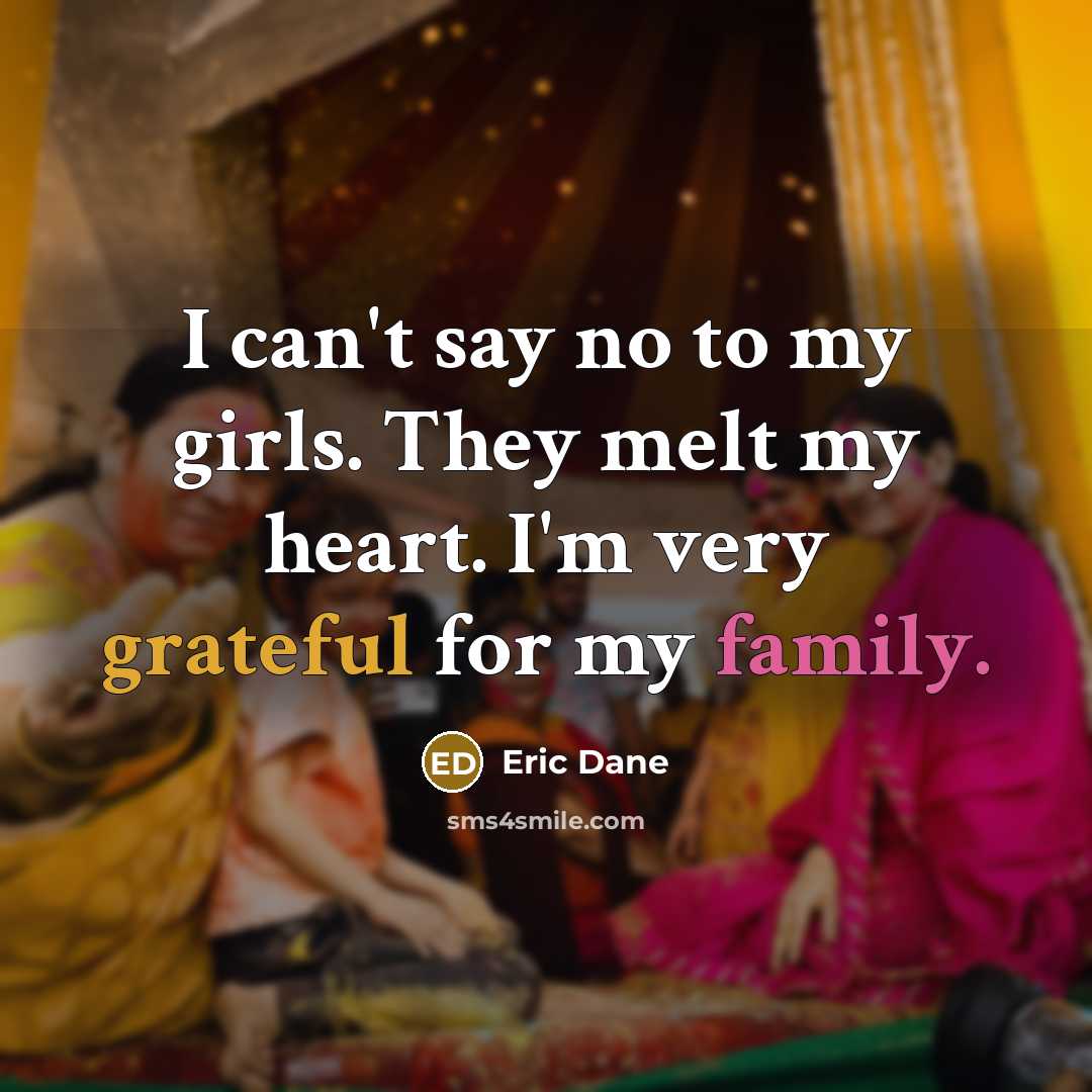 “I can't say no to my girls. They melt my…” quote by Eric Dane