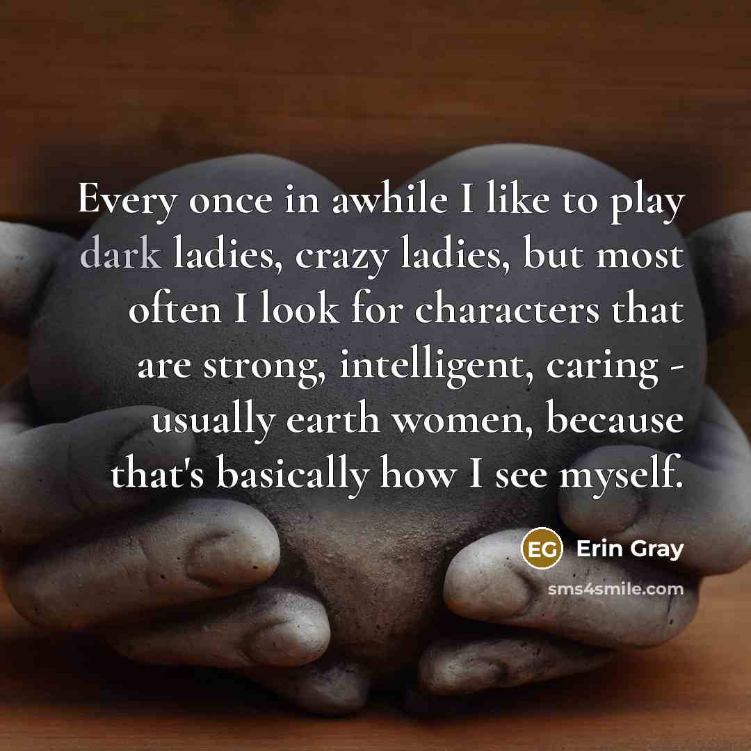 “Every once in awhile I like to play dark ladies,…” quote by Erin Gray