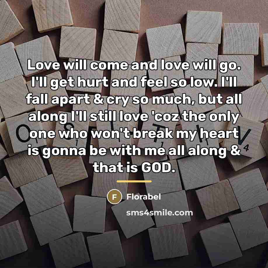“Love will come and love will go. I'll get hurt…” quote by Florabel