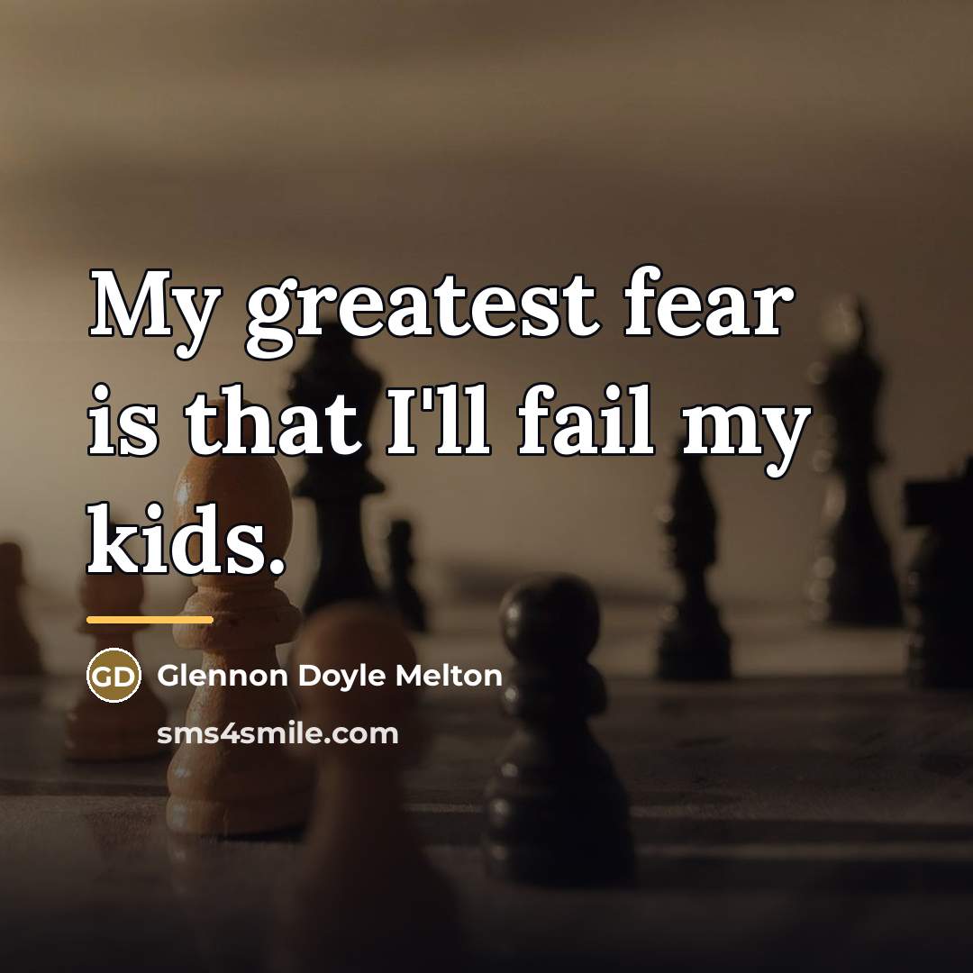 “My greatest fear is that I'll fail my kids.…” quote by Glennon Doyle Melton