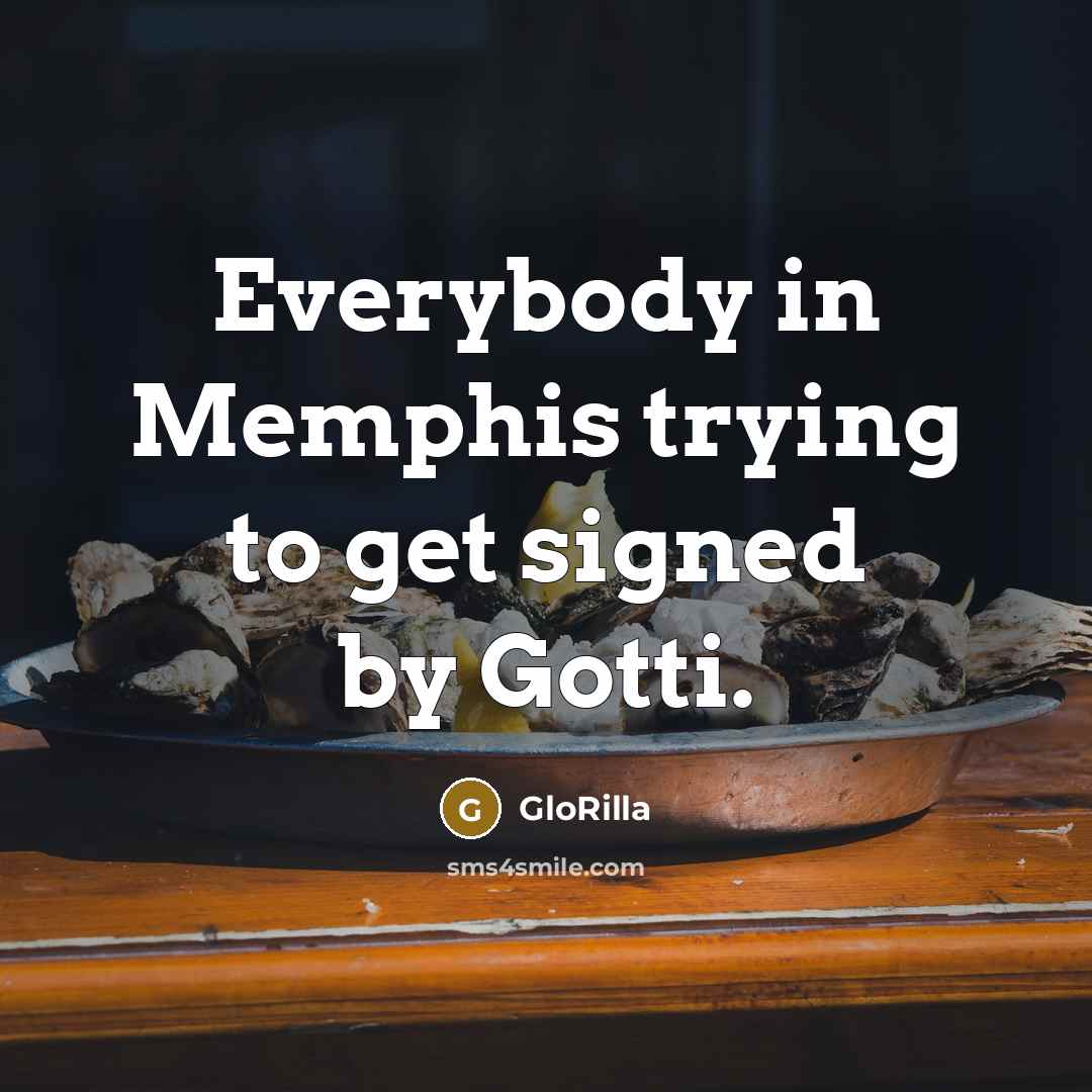 “Everybody in Memphis trying to get signed by Gotti.…” quote by GloRilla