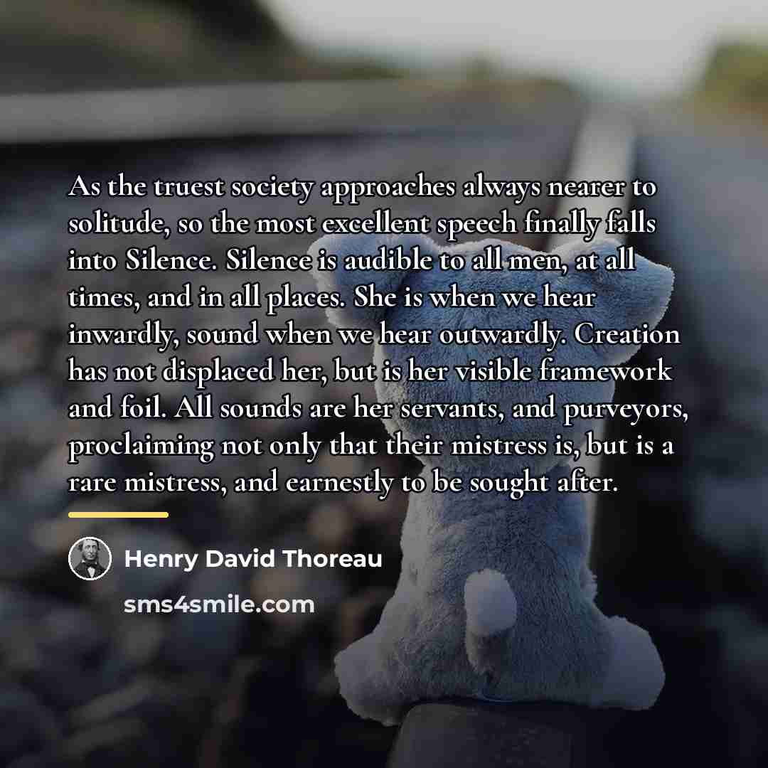 “As the truest society approaches always nearer to solitude, so…” quote by Henry David Thoreau