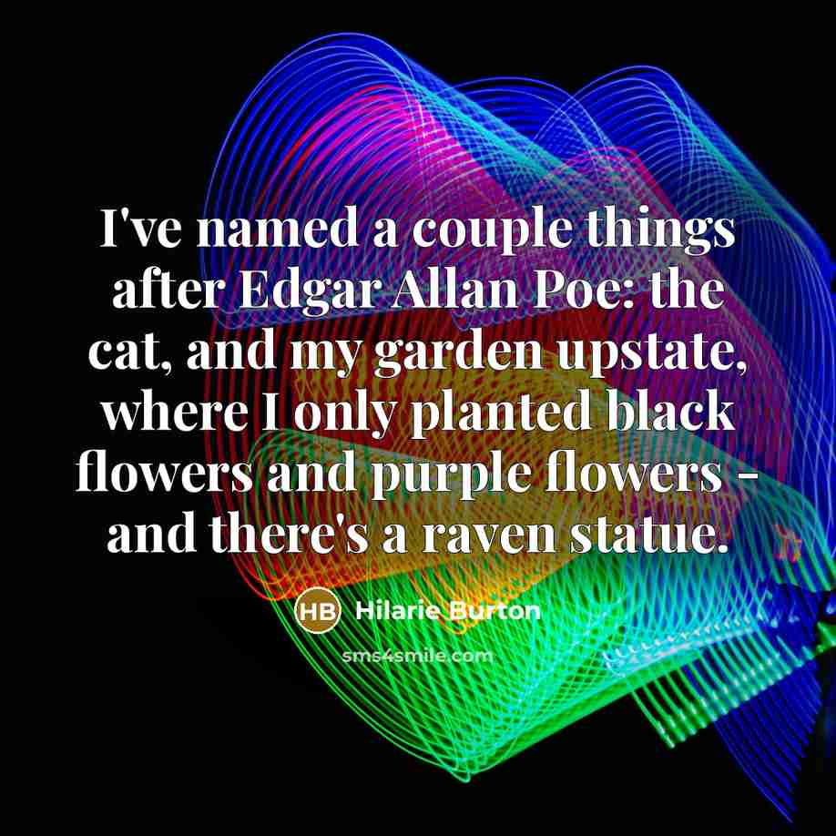 “I've named a couple things after Edgar Allan Poe: the…” quote by Hilarie Burton