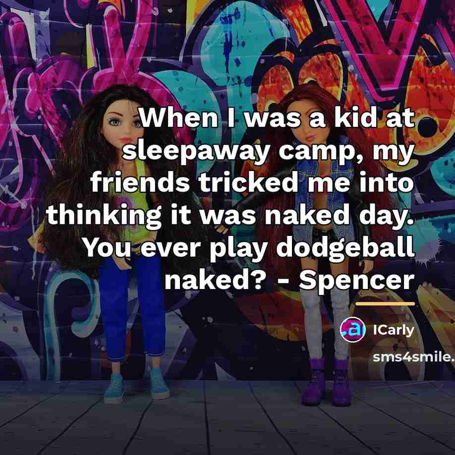 “When I was a kid at sleepaway camp, my friends…” quote by ICarly