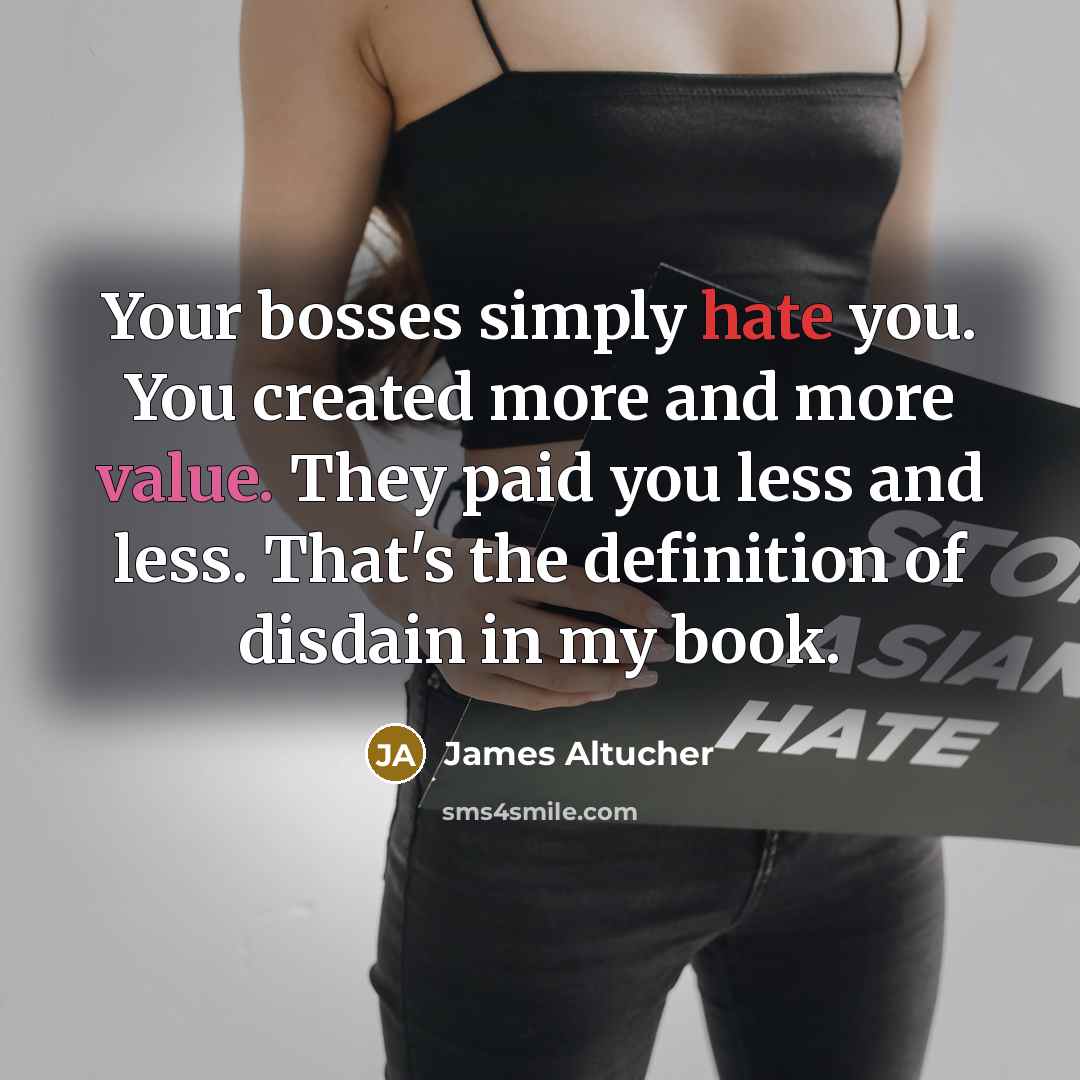 “Your bosses simply hate you. You created more and more…” quote by James Altucher