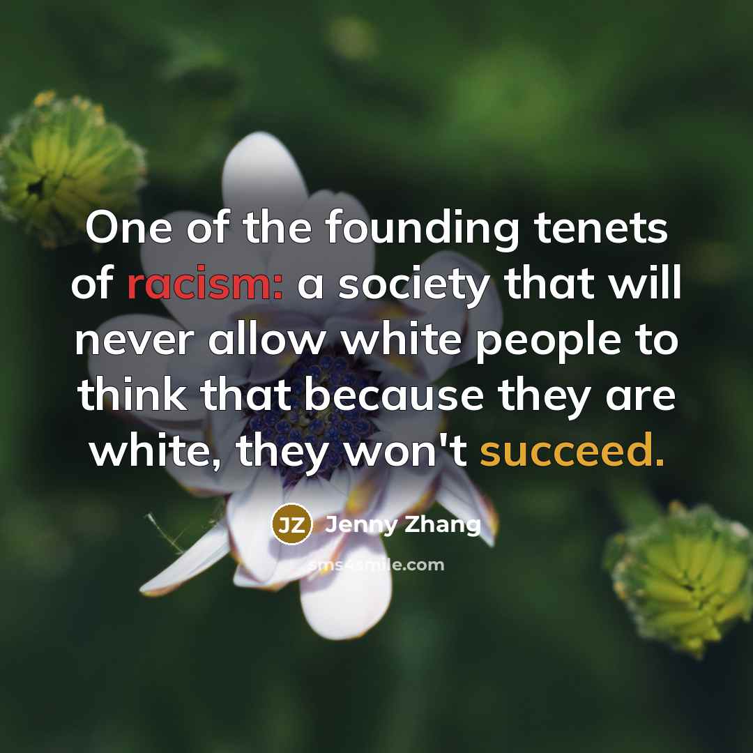 “One of the founding tenets of racism: a society that…” quote by Jenny Zhang