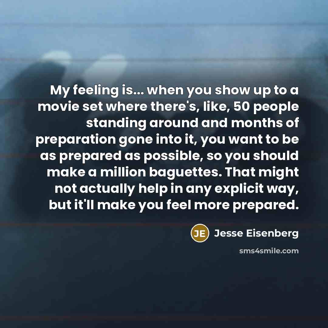 “My feeling is... when you show up to a movie…” quote by Jesse Eisenberg