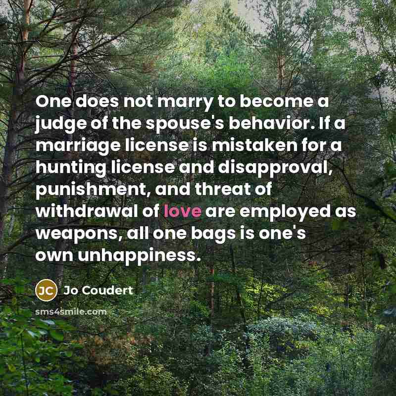 “One does not marry to become a judge of the…” quote by Jo Coudert