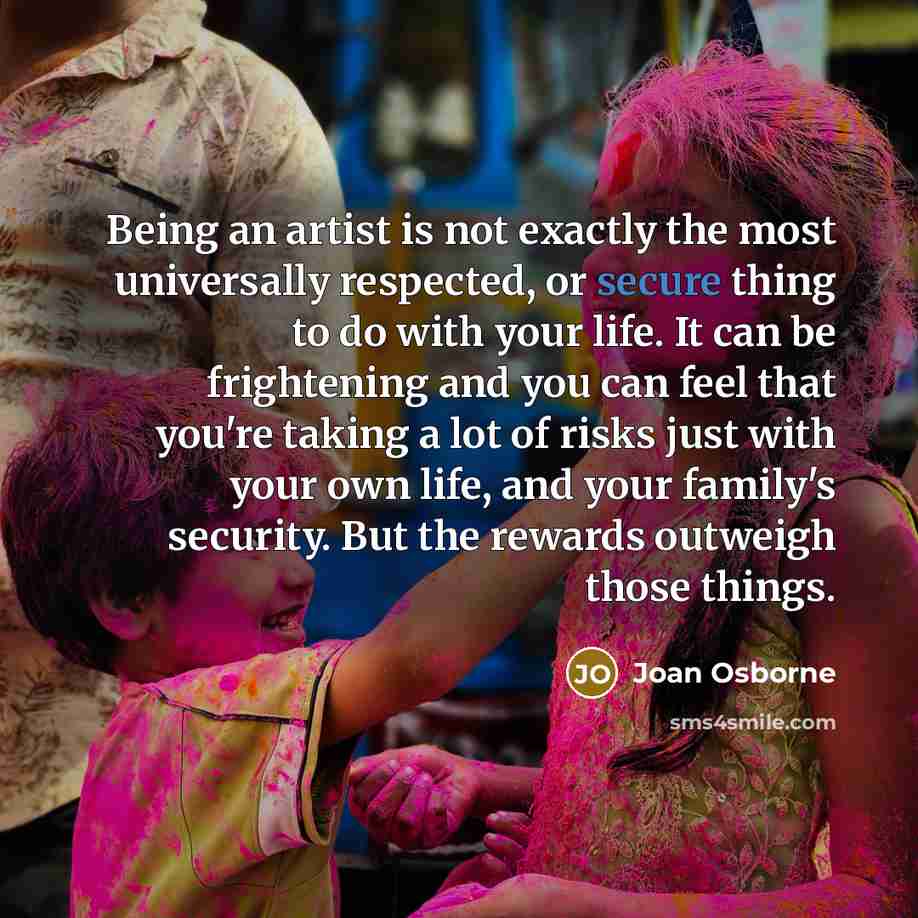 “Being an artist is not exactly the most universally respected,…” quote by Joan Osborne