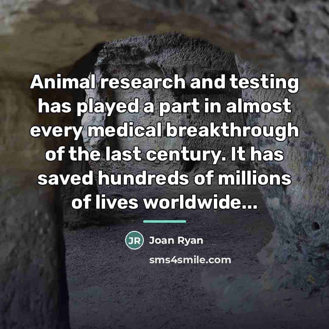“Animal research and testing has played a part in almost…” quote by Joan Ryan
