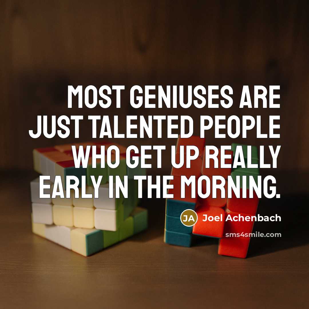 “Most geniuses are just talented people who get up really…” quote by Joel Achenbach