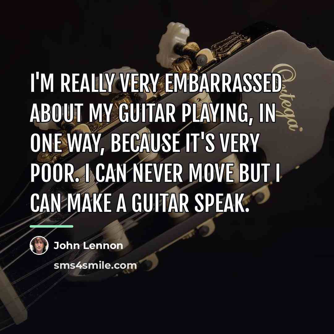 “I'm really very embarrassed about my guitar playing, in one…” quote by John Lennon