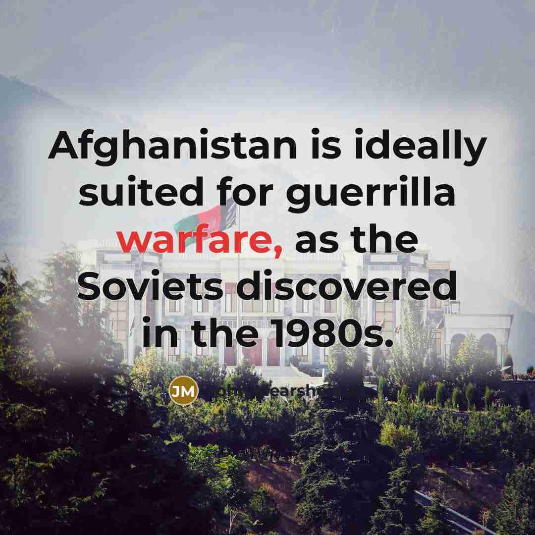 “Afghanistan is ideally suited for guerrilla warfare, as the Soviets…” quote by John Mearsheimer