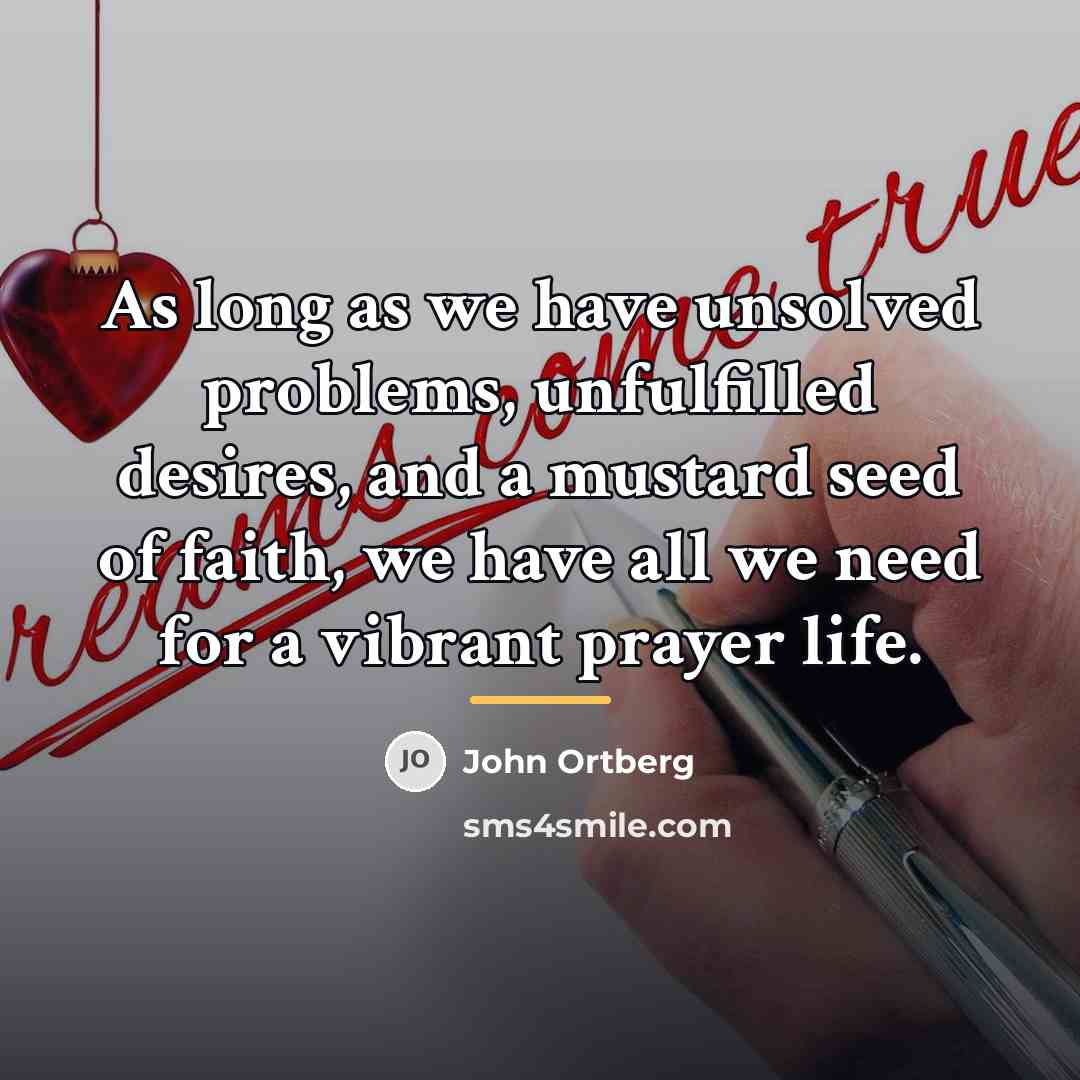 “As long as we have unsolved problems, unfulfilled desires, and…” quote by John Ortberg
