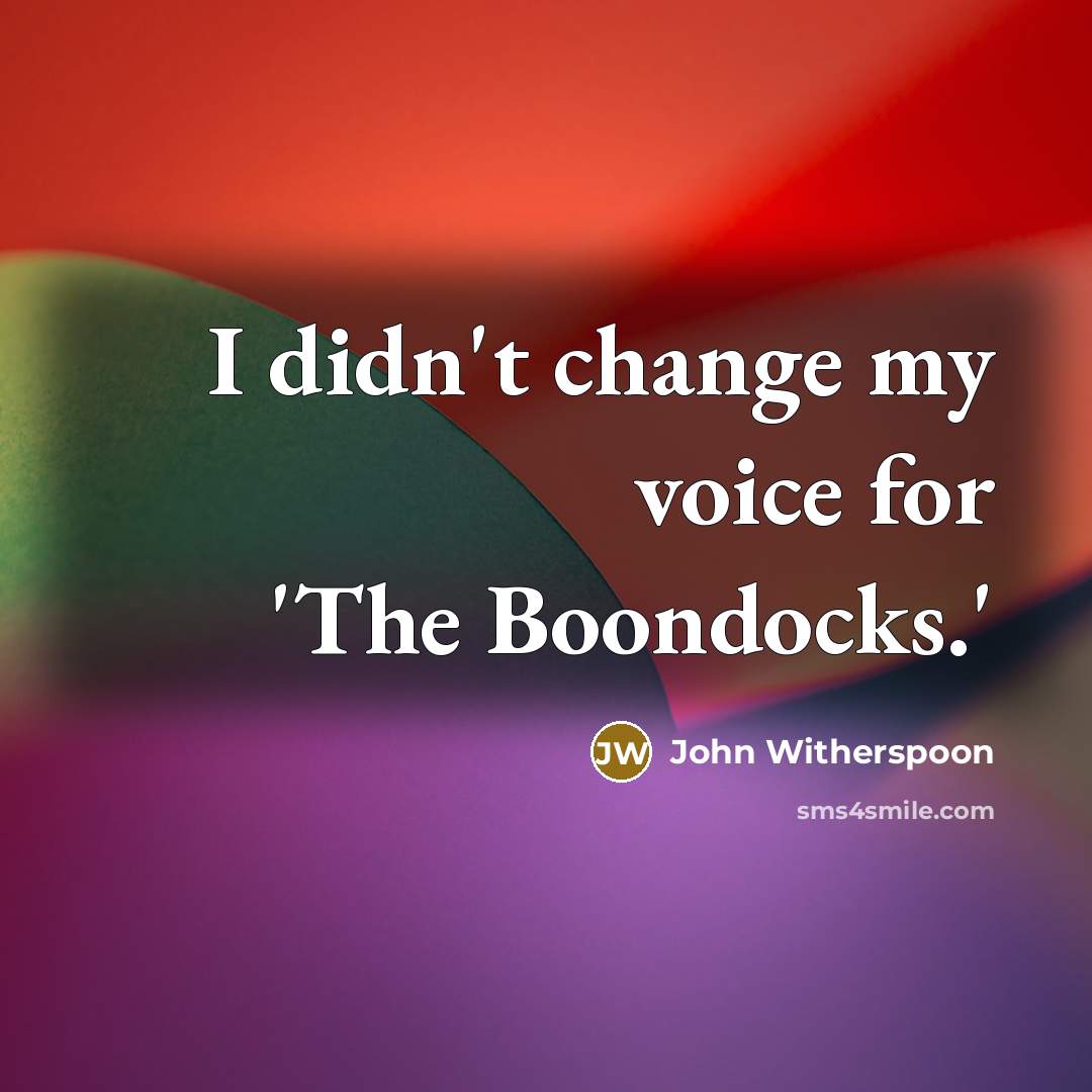 “I didn't change my voice for 'The Boondocks.'” quote by John Witherspoon