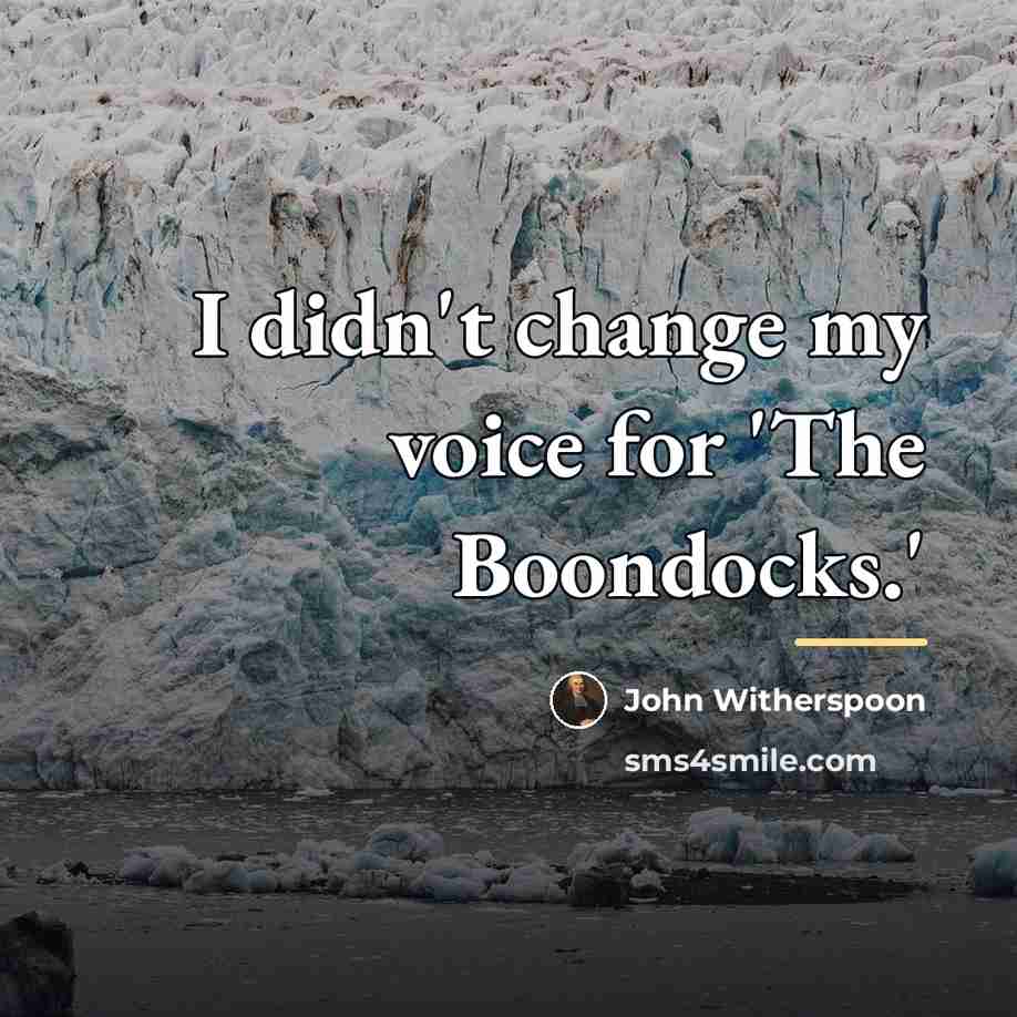 “I didn't change my voice for 'The Boondocks.'…” quote by John Witherspoon