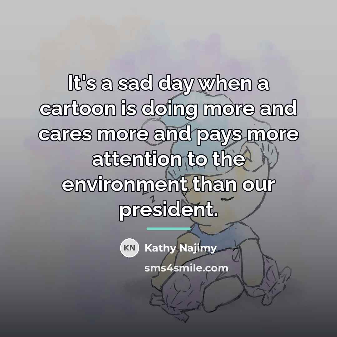 “It's a sad day when a cartoon is doing more…” quote by Kathy Najimy