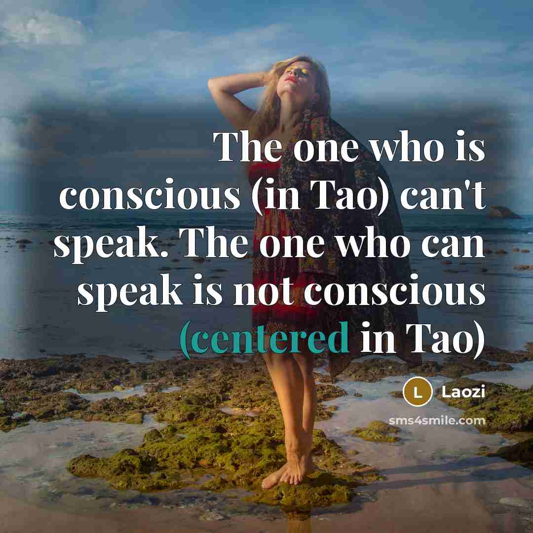 “The one who is conscious (in Tao) can't speak. The…” quote by Laozi