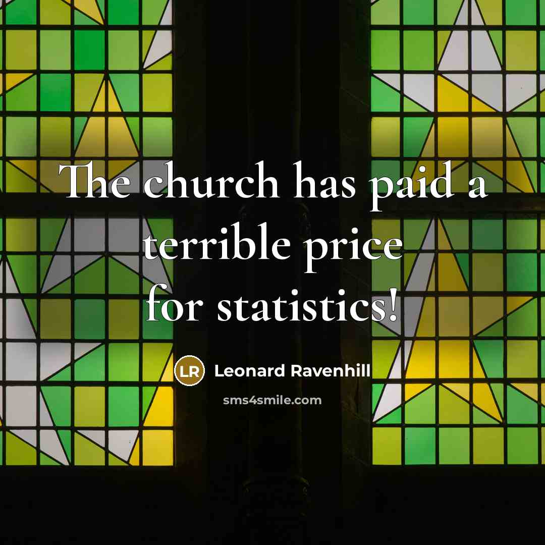 “The church has paid a terrible price for statistics!…” quote by Leonard Ravenhill