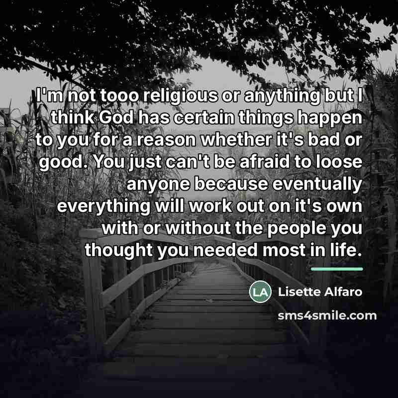 “I'm not tooo religious or anything but I think God…” quote by Lisette Alfaro
