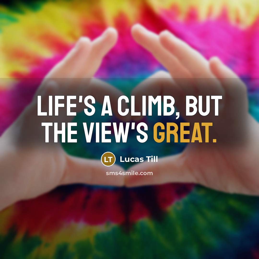 “Life's a climb, but the view's great.…” quote by Lucas Till