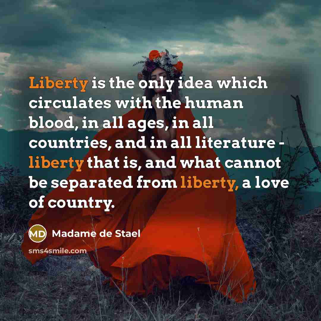 “Liberty is the only idea which circulates with the human…” quote by Madame de Stael