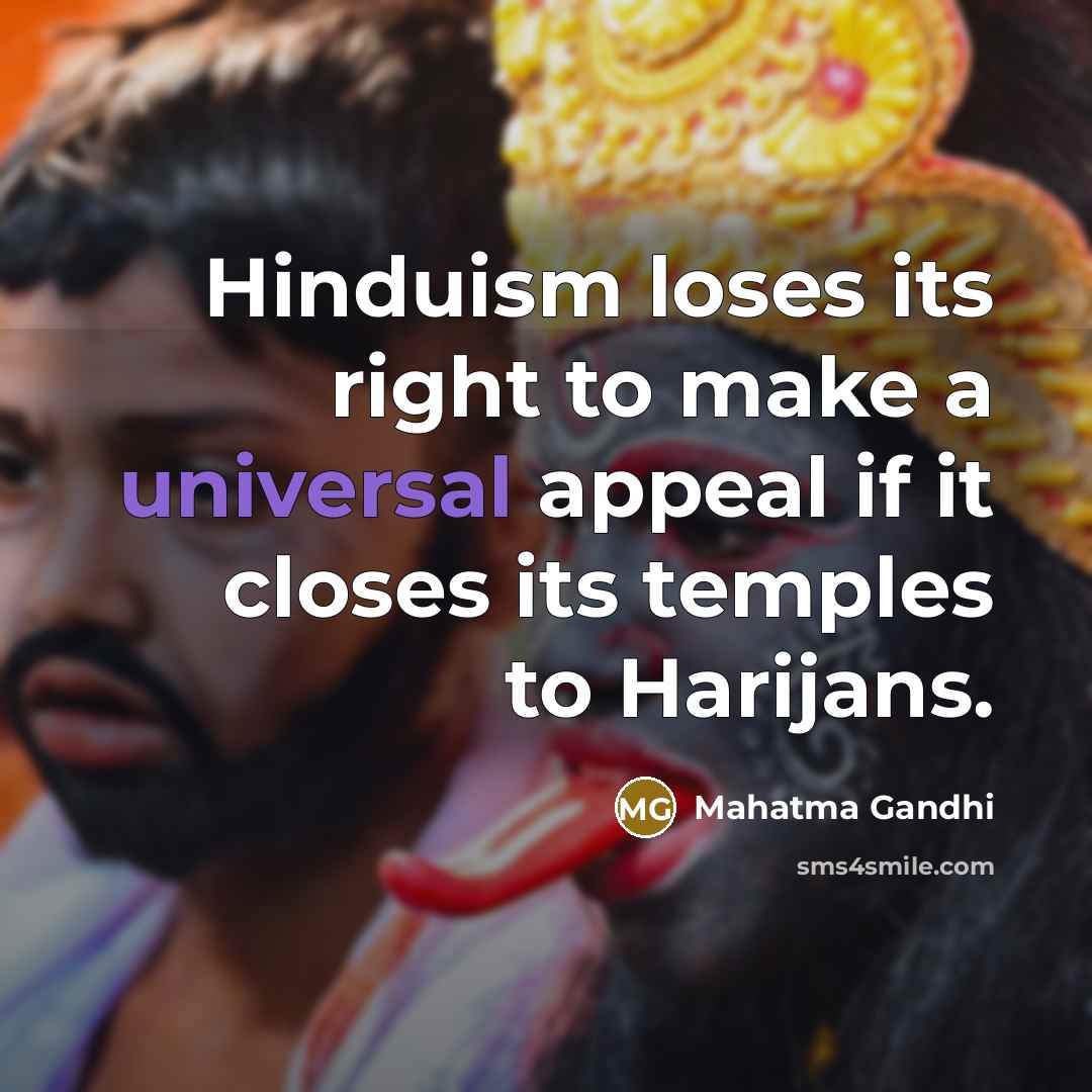 “Hinduism loses its right to make a universal appeal if…” quote by Mahatma Gandhi