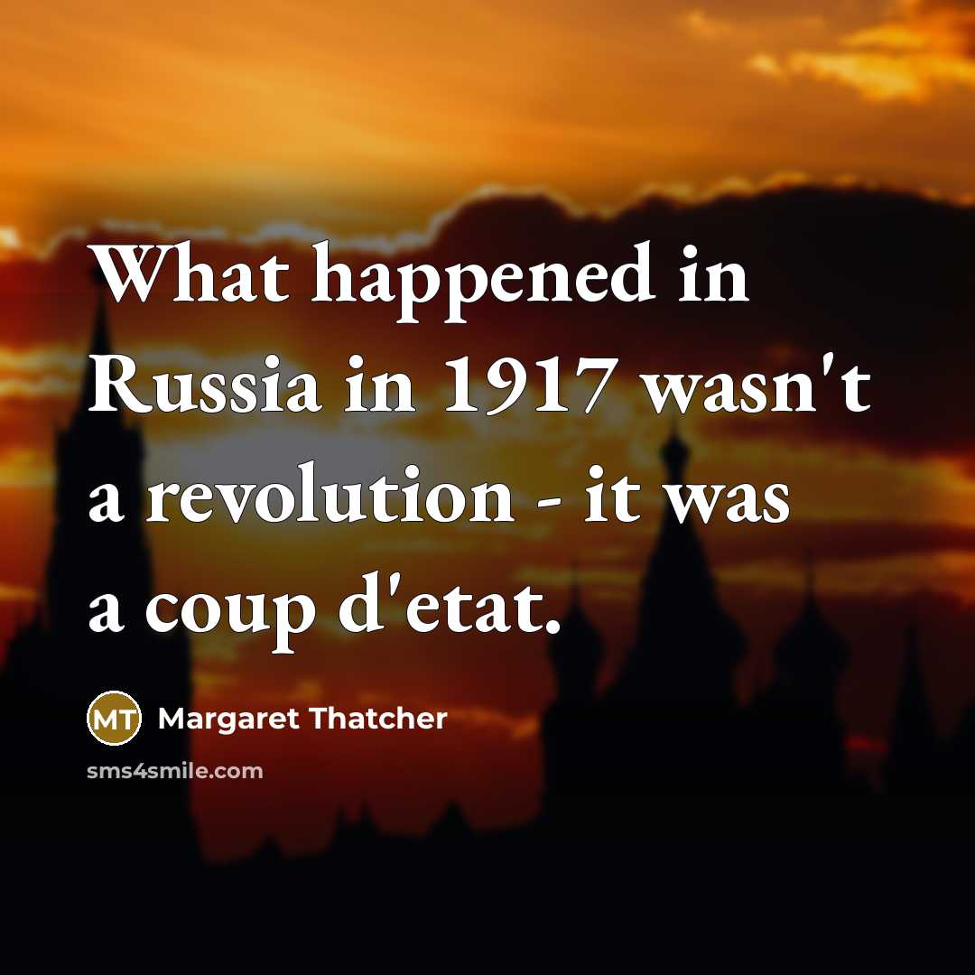 “What happened in Russia in 1917 wasn't a revolution -…” quote by Margaret Thatcher