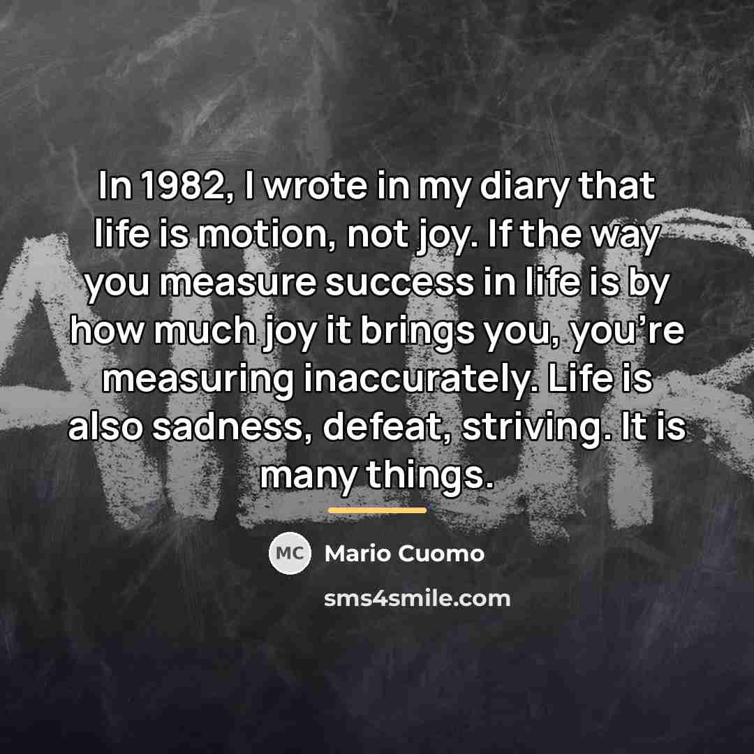“In 1982, I wrote in my diary that life is…” quote by Mario Cuomo