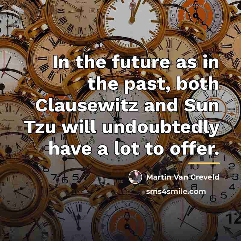 “In the future as in the past, both Clausewitz and…” quote by Martin Van Creveld