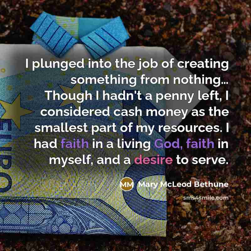 “I plunged into the job of creating something from nothing....…” quote by Mary McLeod Bethune