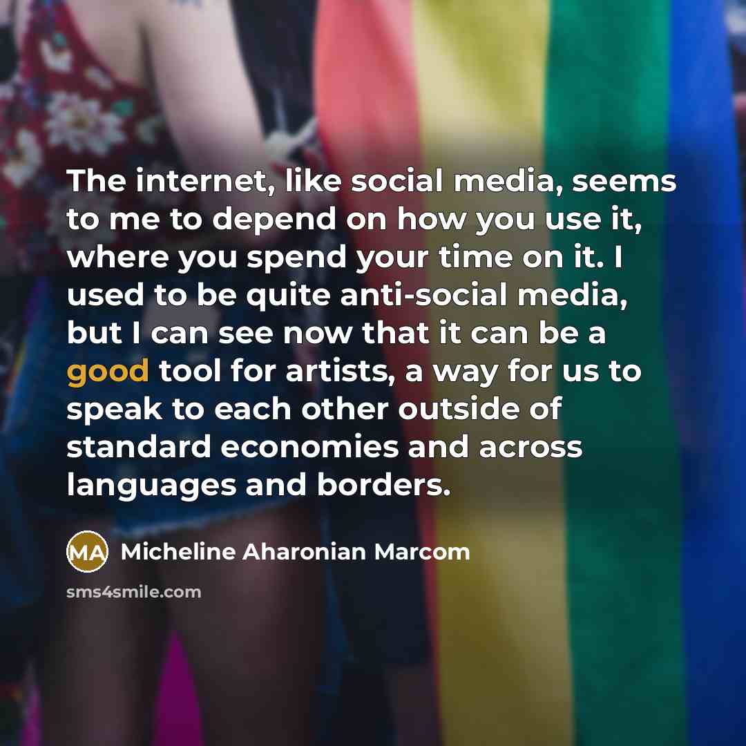“The internet, like social media, seems to me to depend…” quote by Micheline Aharonian Marcom