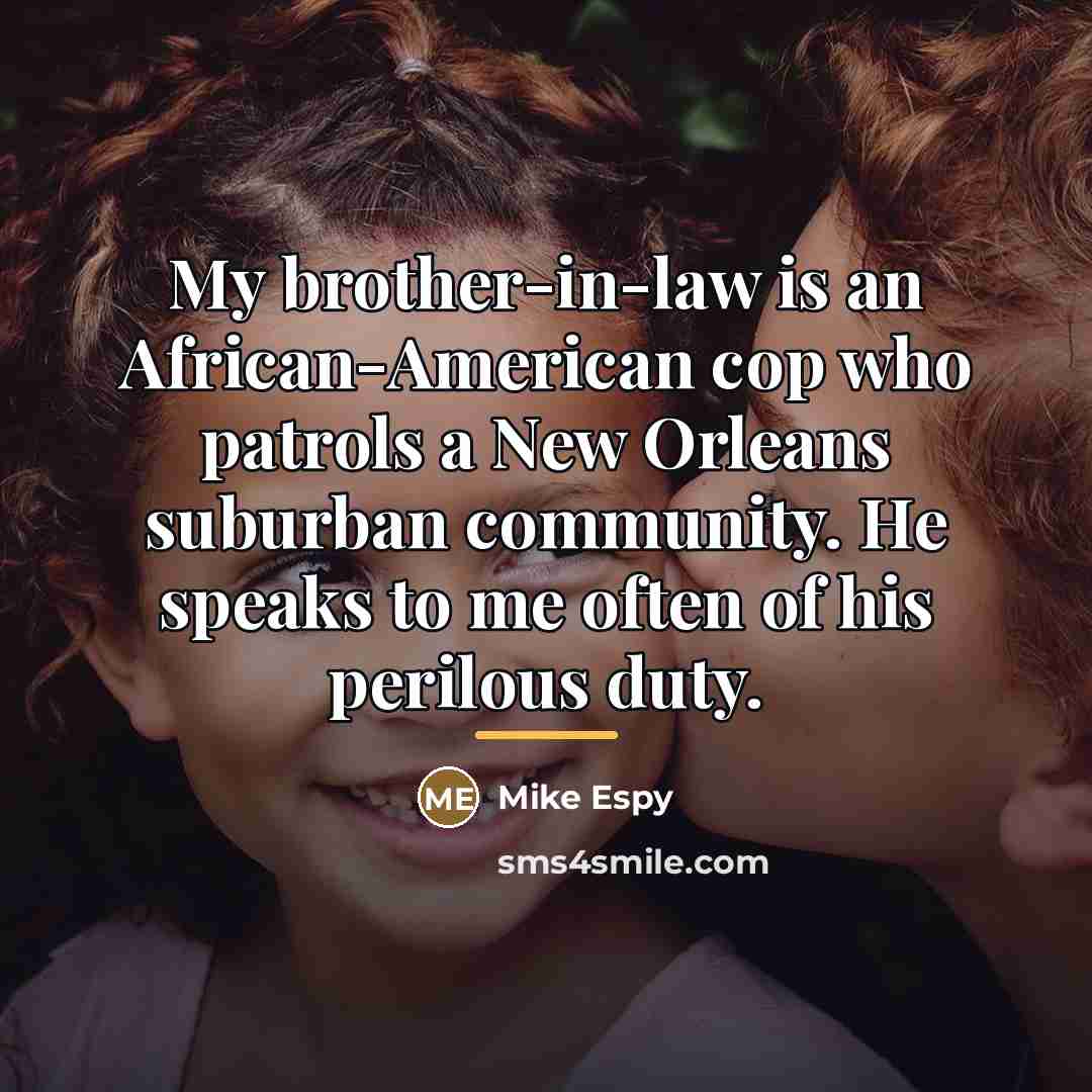 “My brother-in-law is an African-American cop who patrols a New…” quote by Mike Espy
