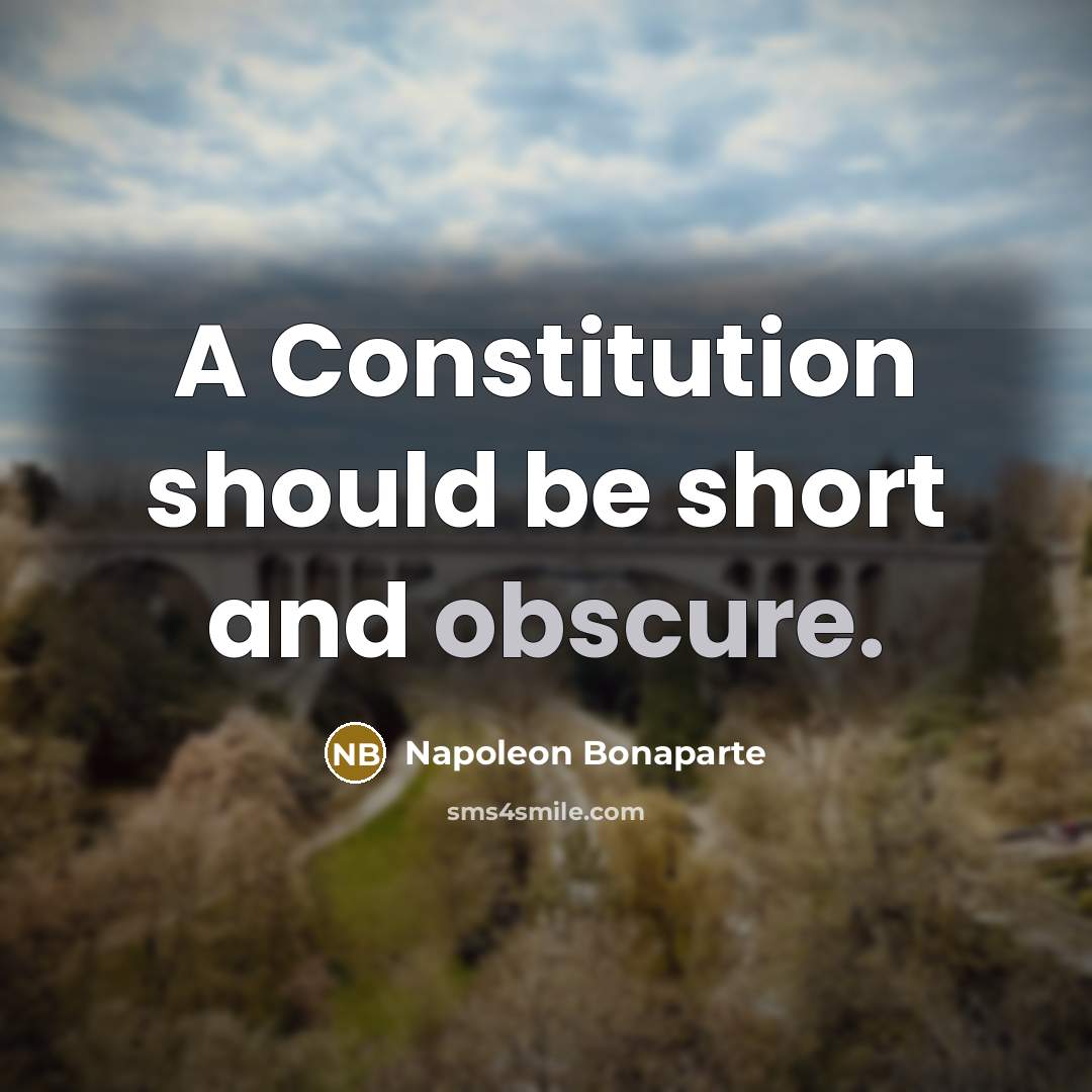 “A Constitution should be short and obscure.…” quote by Napoleon Bonaparte