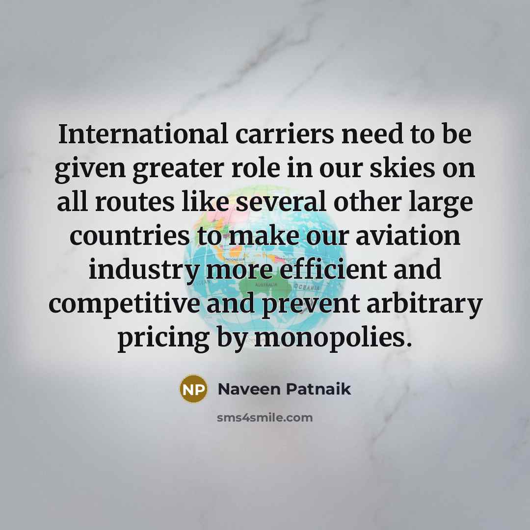 “International carriers need to be given greater role in our…” quote by Naveen Patnaik