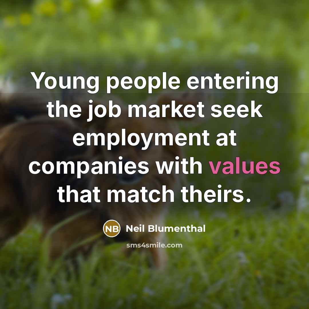 “Young people entering the job market seek employment at companies…” quote by Neil Blumenthal