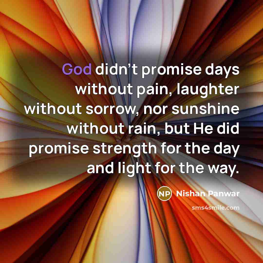 “God didn't promise days without pain, laughter without sorrow, nor…” quote by Nishan Panwar
