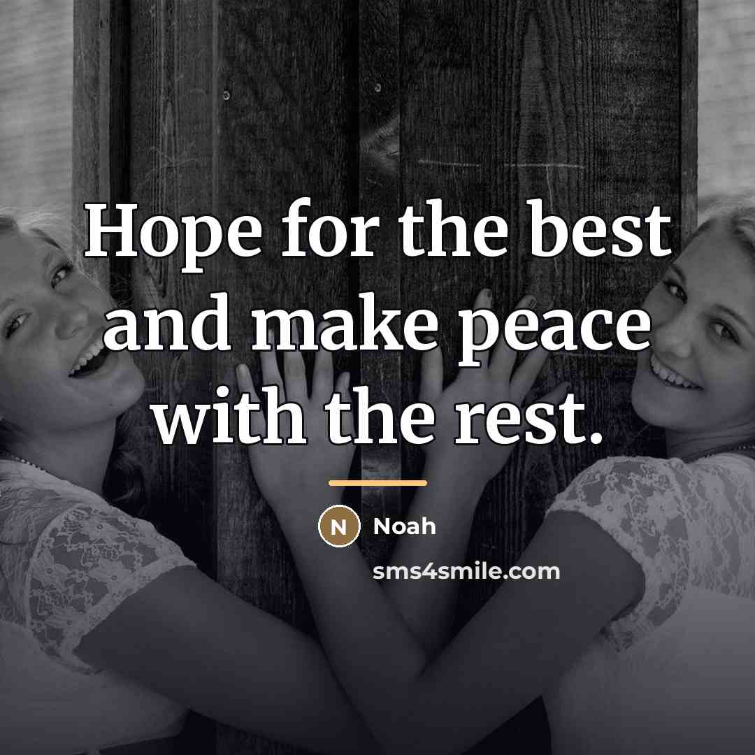 “Hope for the best and make peace with the rest.…” quote by Noah
