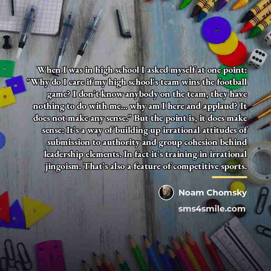 “When I was in high school I asked myself at…” quote by Noam Chomsky