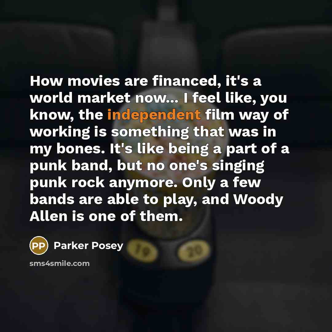 “How movies are financed, it's a world market now... I…” quote by Parker Posey