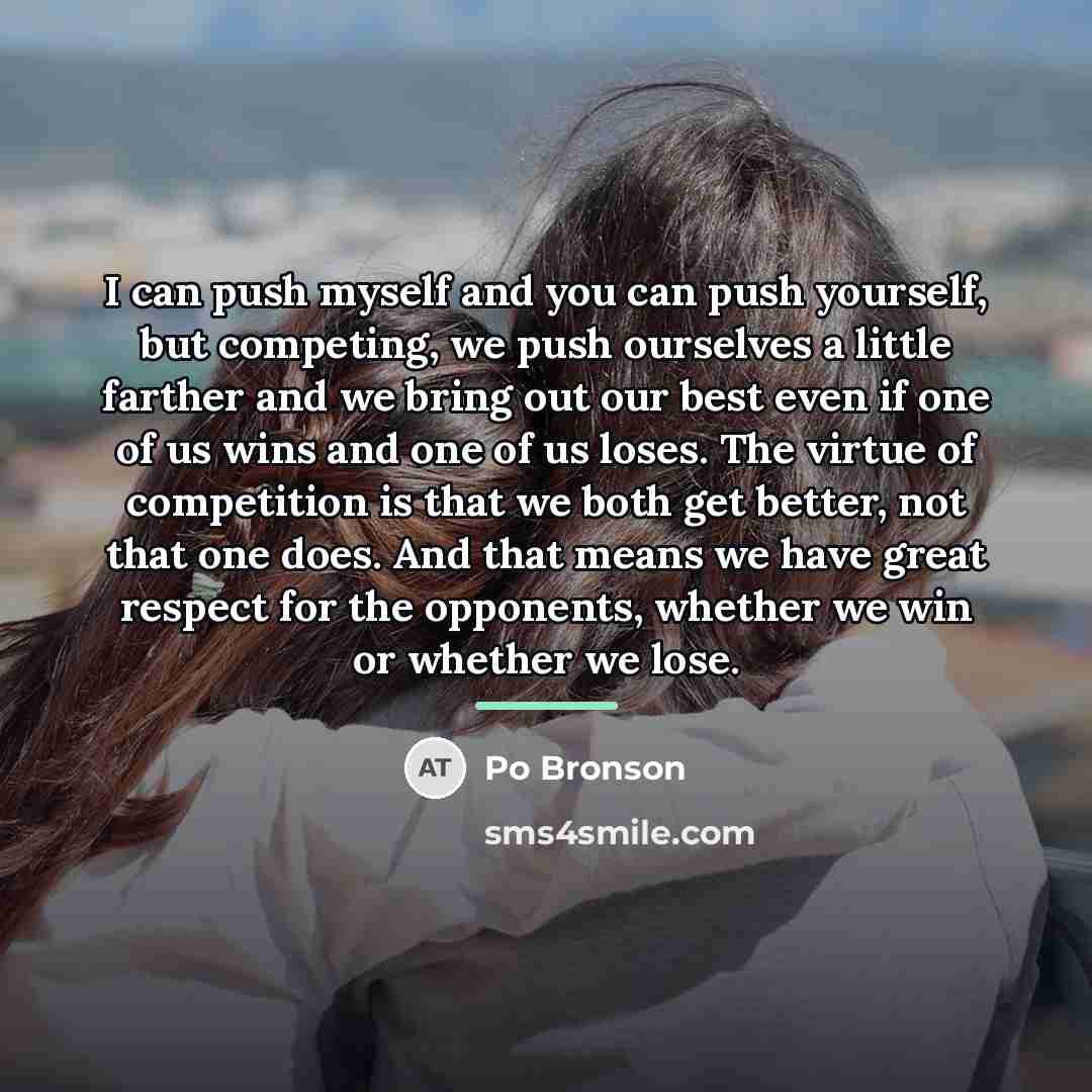 “I can push myself and you can push yourself, but…” quote by Po Bronson