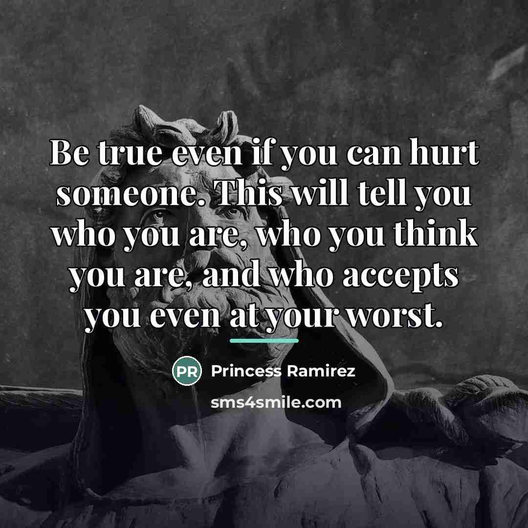 “Be true even if you can hurt someone. This will…” quote by Princess Ramirez