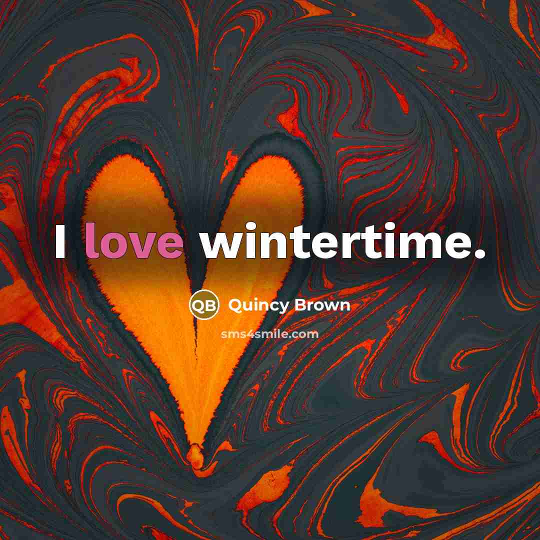 “I love wintertime.…” quote by Quincy Brown
