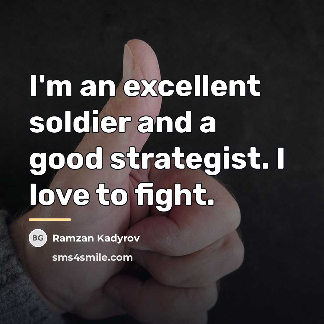 “I'm an excellent soldier and a good strategist. I love…” quote by Ramzan Kadyrov