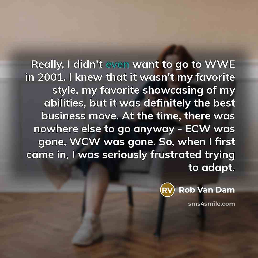 “Really, I didn't even want to go to WWE in…” quote by Rob Van Dam