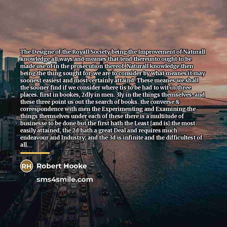 “The Designe of the Royall Society being the Improvement of…” quote by Robert Hooke