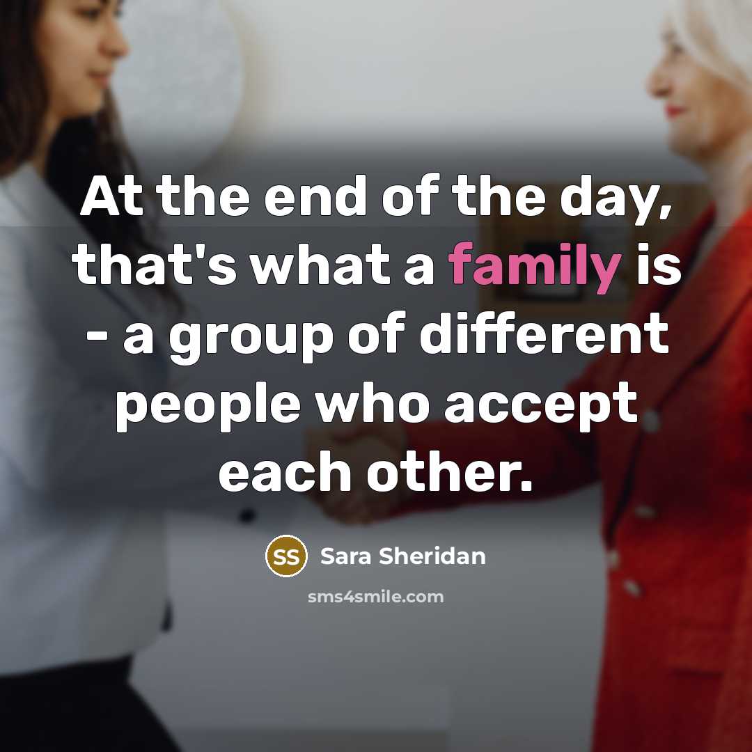 “At the end of the day, that's what a family…” quote by Sara Sheridan